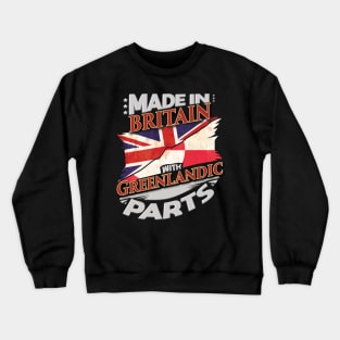 Made In Britain With Greenlandic Parts - Gift for Greenlandic From Greenland Crewneck Sweatshirt